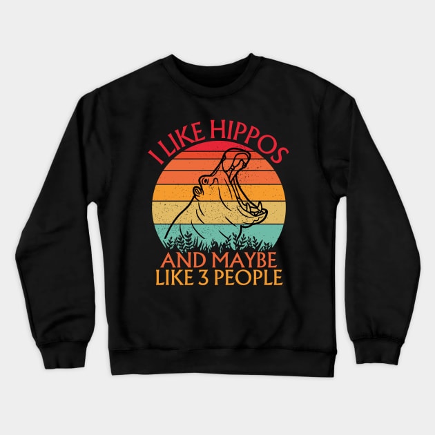 I Like Hippos And Maybe Like 3 People Crewneck Sweatshirt by Teewyld